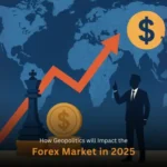 geopolitics impact on forex market 2025